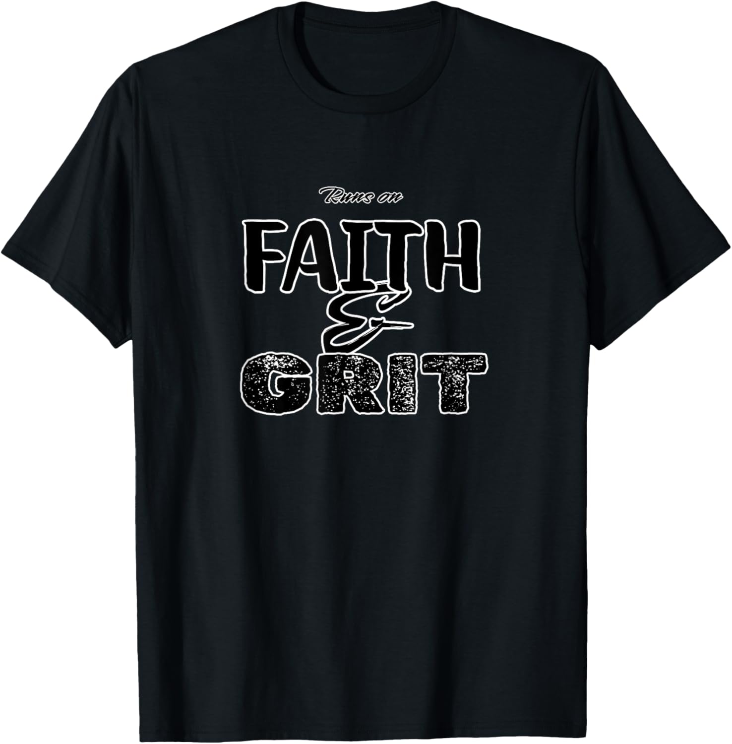 Runs on Faith and Grit T-Shirt - T-Shirt | Black