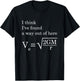 Velocity Gravity Engineer I Think I've Found Way Out Of Here T-Shirt - T-Shirt | Black