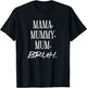 Mama. Mummy. Mom. Bruh. Funny Mother's Day Mother Best T-Shirt - T-Shirt | Black