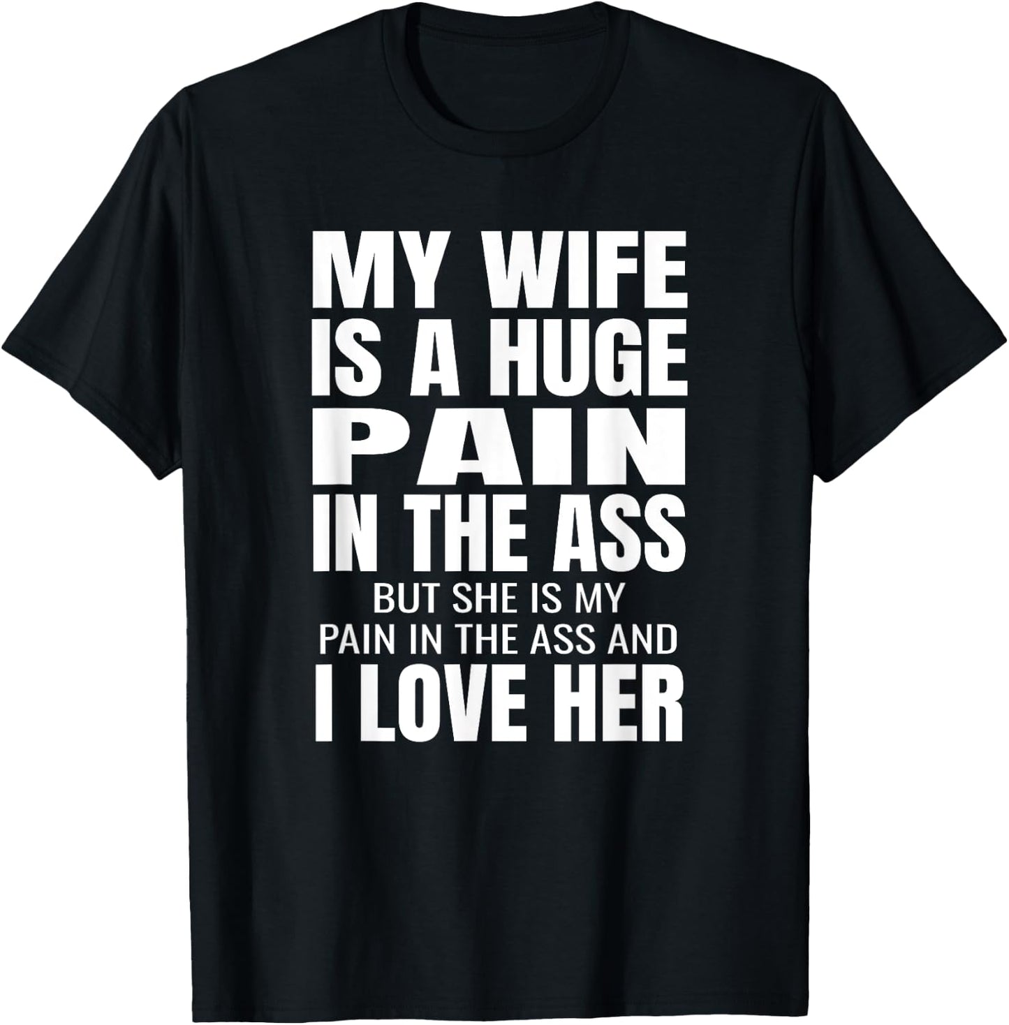 Funny Husband Gifts My Wife Is A Huge Pain In The Ass Black Adult Small Classic Fit Polyester 100% Short Sleeve T-Shirt - T-Shirt | Black