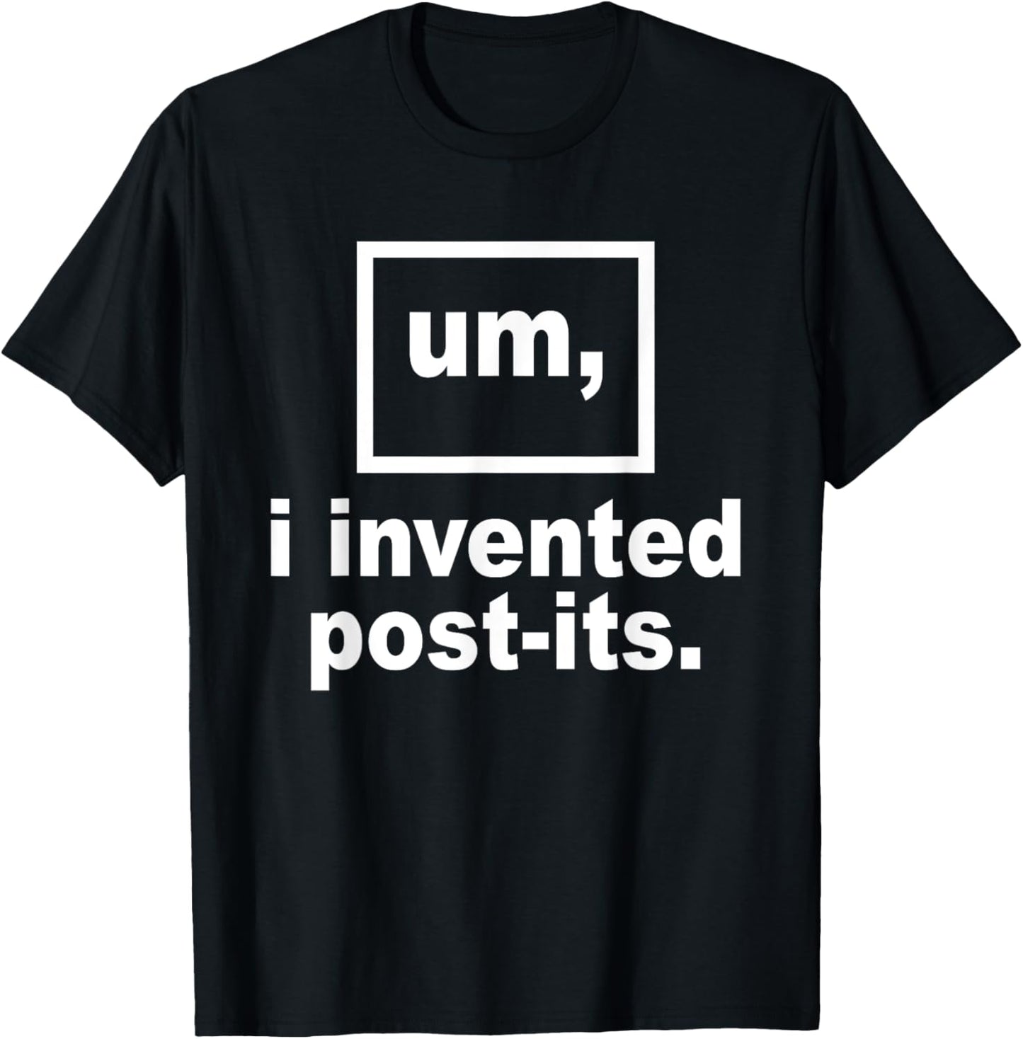Um, I Invented Post-its Apparel T-Shirt - T-Shirt | Black