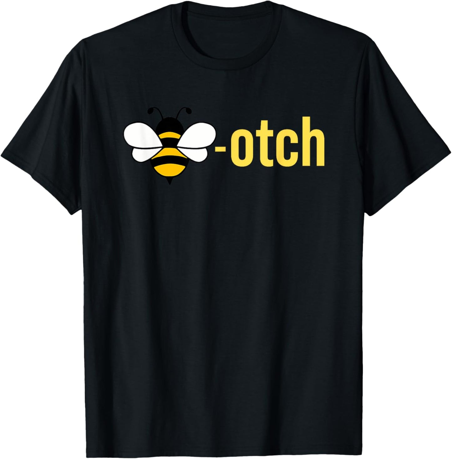 Bee-otch Funny T-Shirt - T-Shirt | Black