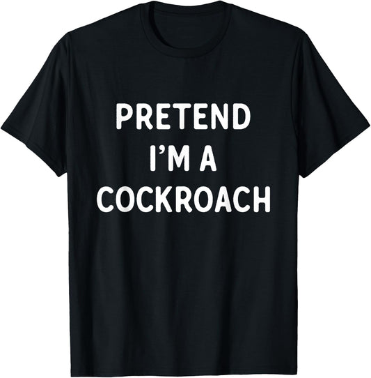 Pretend I'm A Cockroach Funny Lazy Halloween Costume T-Shirt - T-Shirt | Black