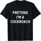Pretend I'm A Cockroach Funny Lazy Halloween Costume T-Shirt - T-Shirt | Black