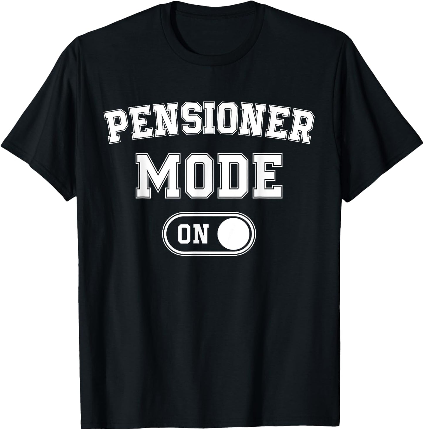 Pensioner Mode On Funny Retired Gift Retirement Retiree T-Shirt - T-Shirt | Black