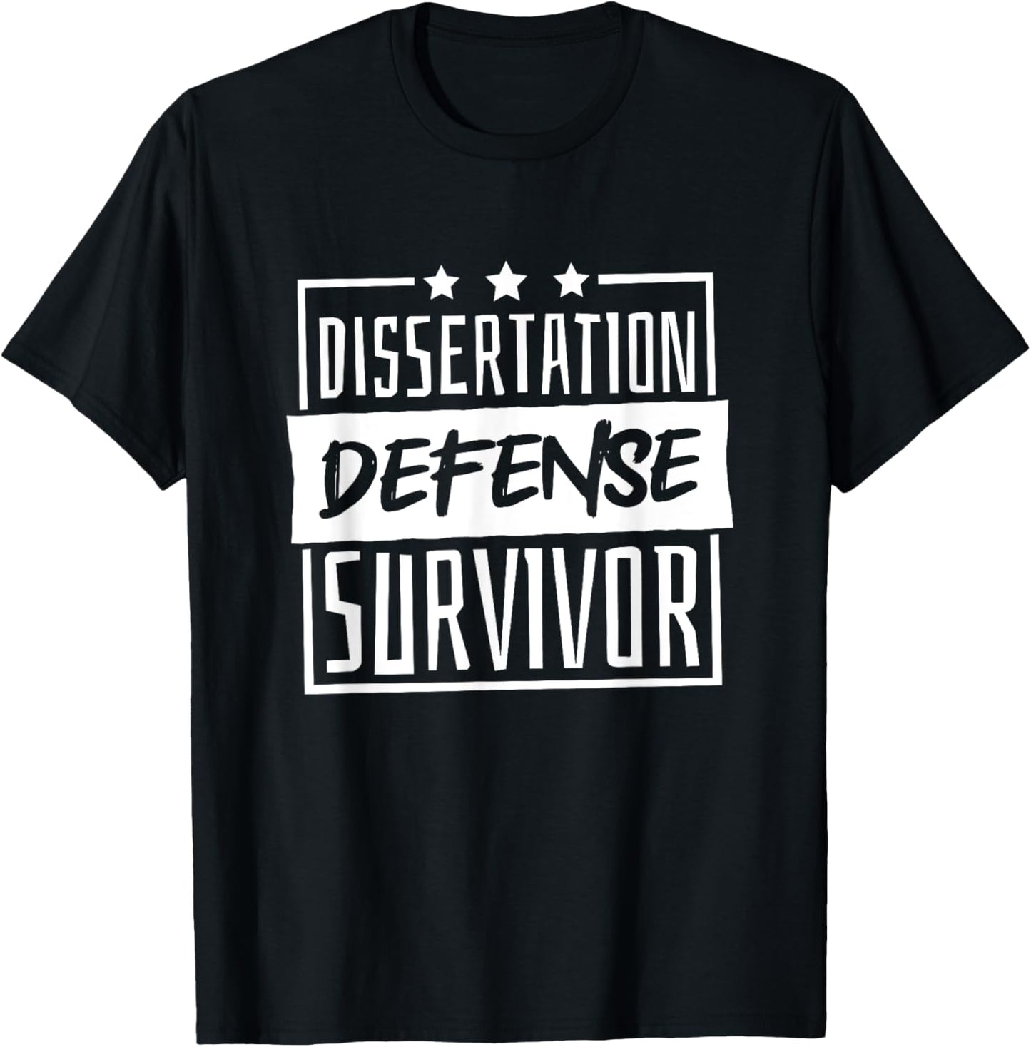 Dissertation Defense Survivor, Master and Doctorate Student T-Shirt - T-Shirt | Black