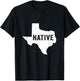 Native Texan Patriotic American Born USA Texas Lonestar Love T-Shirt - T-Shirt | Black