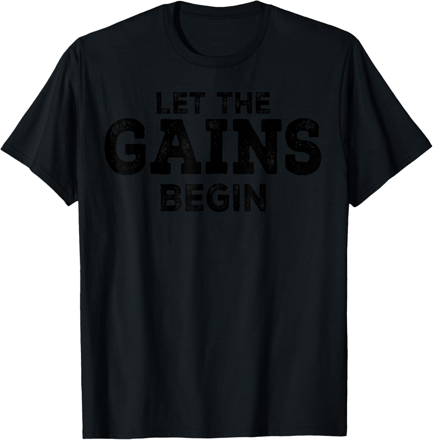 Gym Workout Funny - Let The Gains Begin T-Shirt - T-Shirt | Black