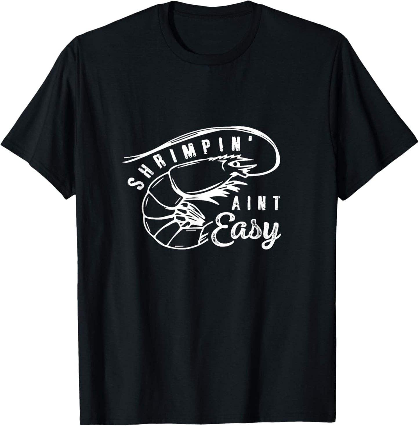 Shrimpin' Aint Easy Shrimp Food Fishing Shrimping Seafood T-Shirt - T-Shirt | Black