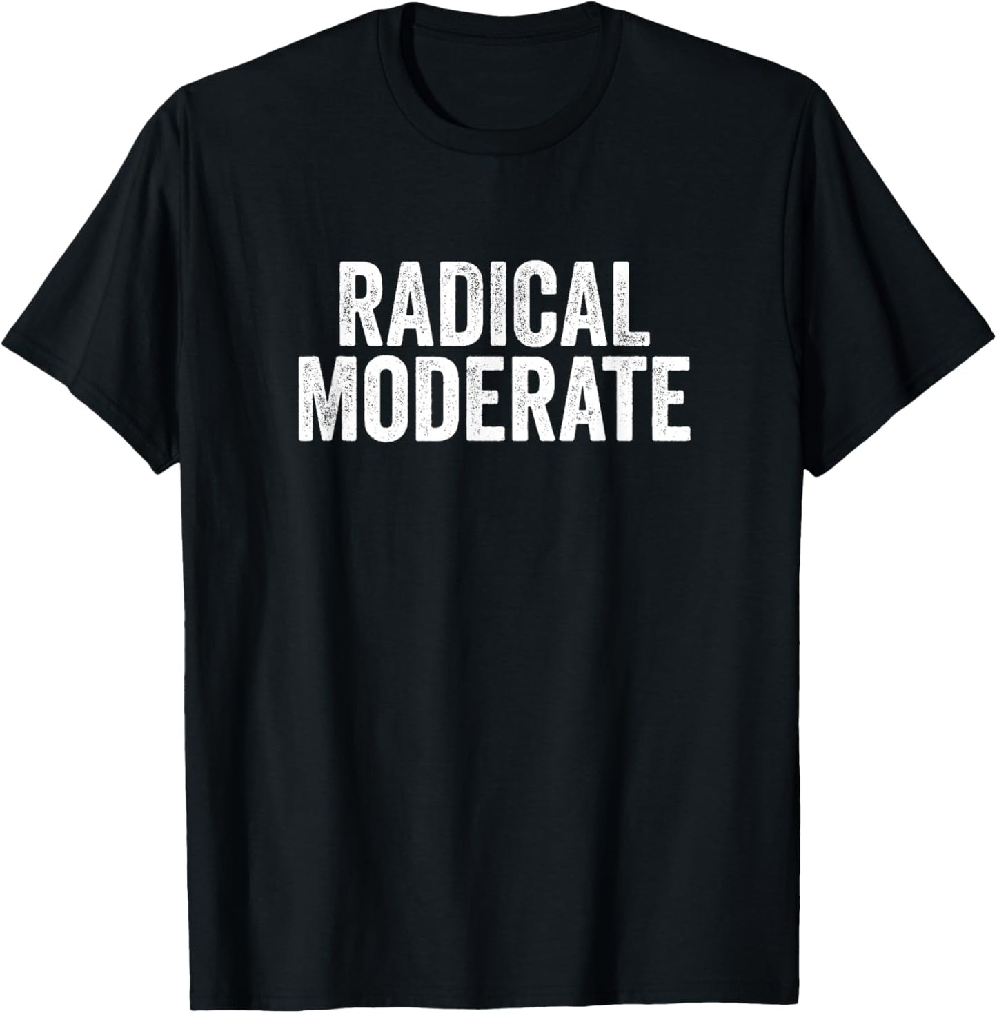 Funny Radical Moderate Republican Democrat Politics Design T-Shirt - T-Shirt | Black