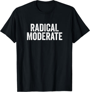 Funny Radical Moderate Republican Democrat Politics Design T-Shirt - T-Shirt | Black