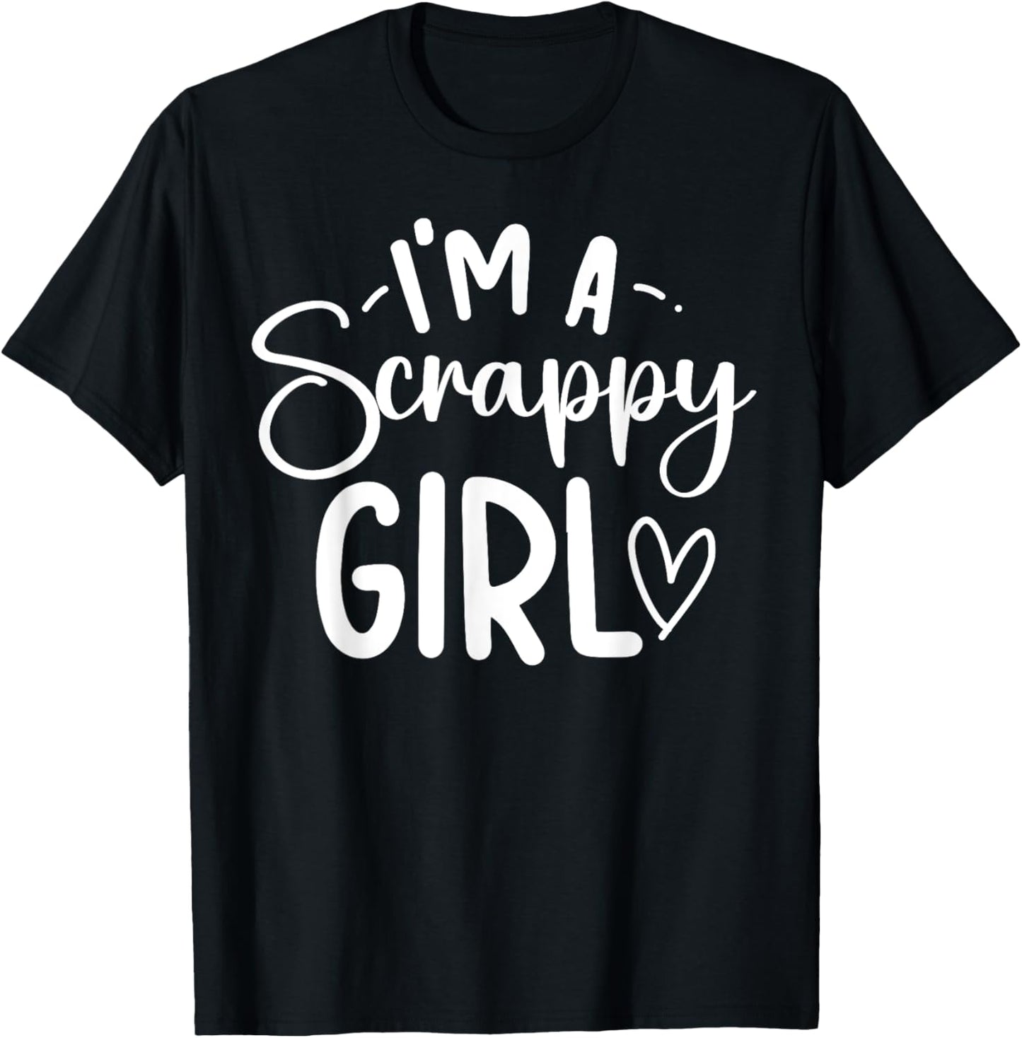 I'm A Scrappy Girl Scrapbooking Scrapbooker Scrapbook T-Shirt - T-Shirt | Black