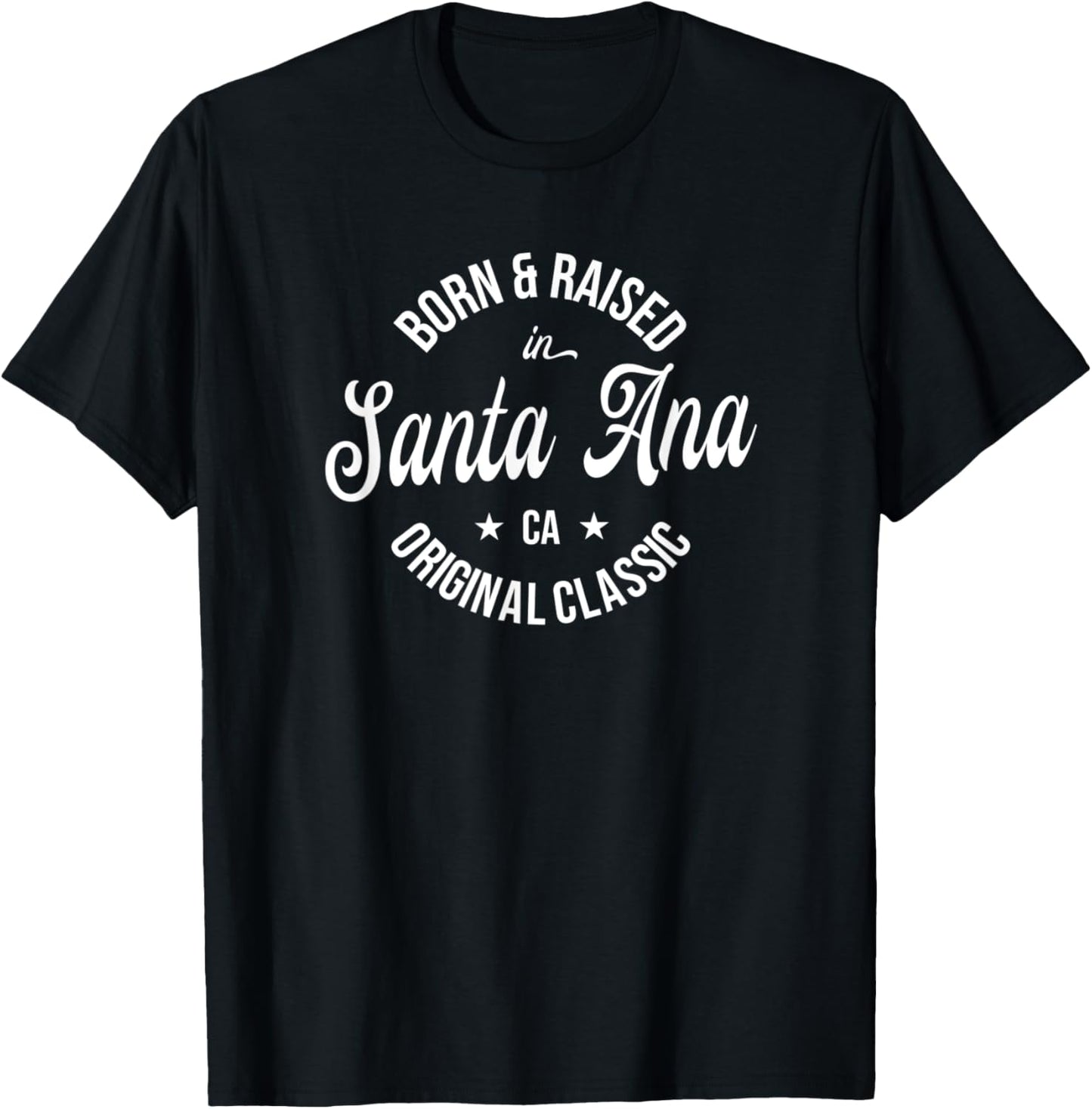 Born and Raised in Santa Ana T-Shirt - T-Shirt | Black