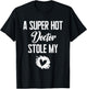 A Super Hot Doctor Stole My Heart Cute I Love T-Shirt - T-Shirt | Black
