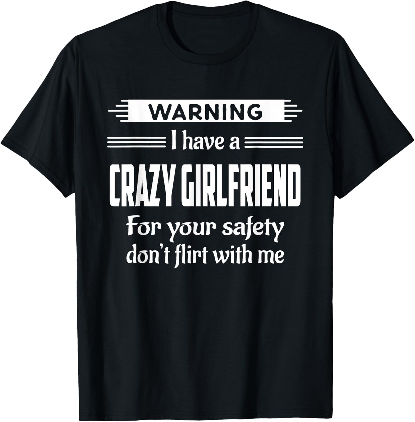 Warning I Have A Crazy Girlfriend Boyfriend Gift T-Shirt - T-Shirt | Black