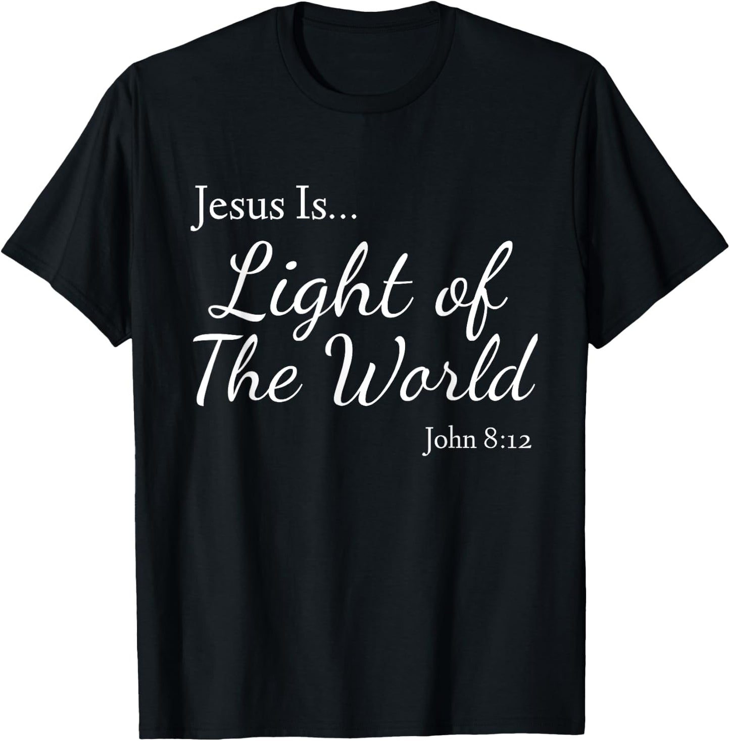 Jesus Is Light of the World John 8:12 T-Shirt - T-Shirt | Black
