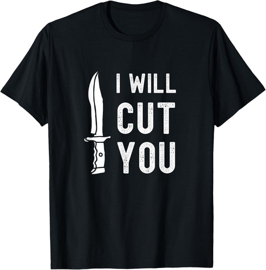 Funny Bladesmith I Will Cut You Knife Gag Gift T-Shirt - T-Shirt | Black
