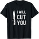 Funny Bladesmith I Will Cut You Knife Gag Gift T-Shirt - T-Shirt | Black
