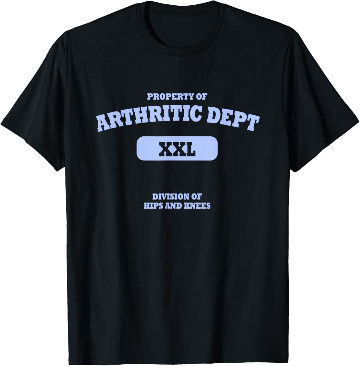 Arthritic Department XXL Division of Hips and Knees Joke T-Shirt - T-Shirt | Black
