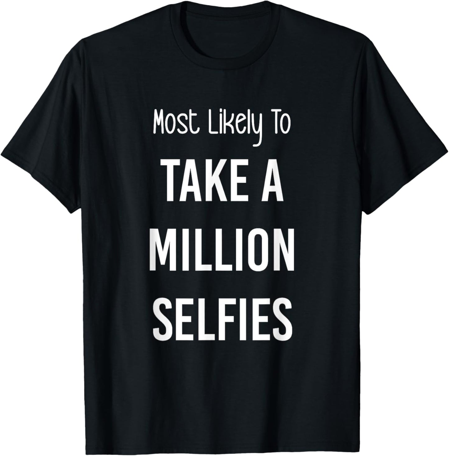 Most Likely To Take a Million Selfies Matching Vacation Trip T-Shirt - T-Shirt | Black