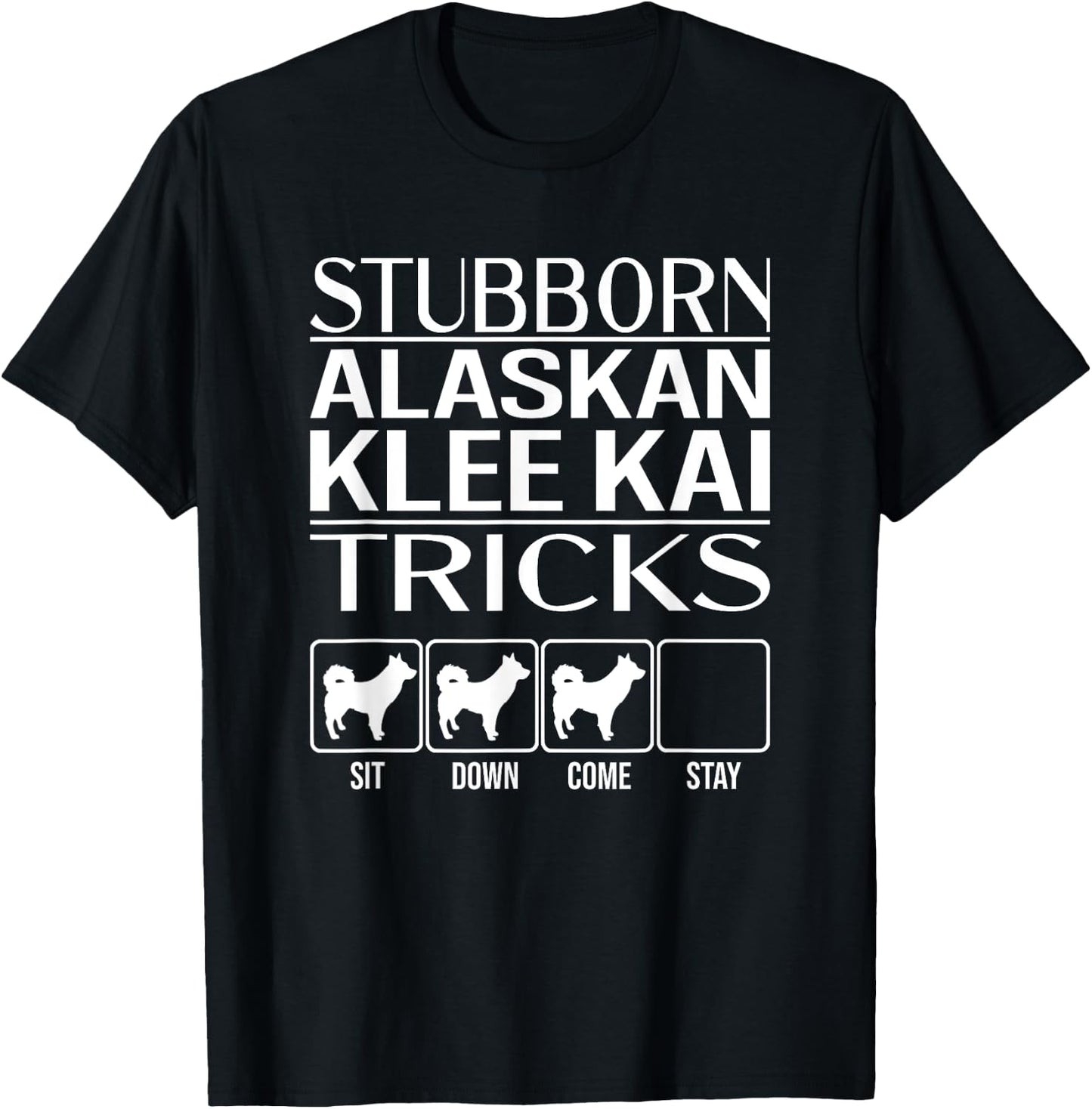 Stubborn Alaskan Klee Kai Tricks, Funny Alaskan Klee Kai T-Shirt - T-Shirt | Black