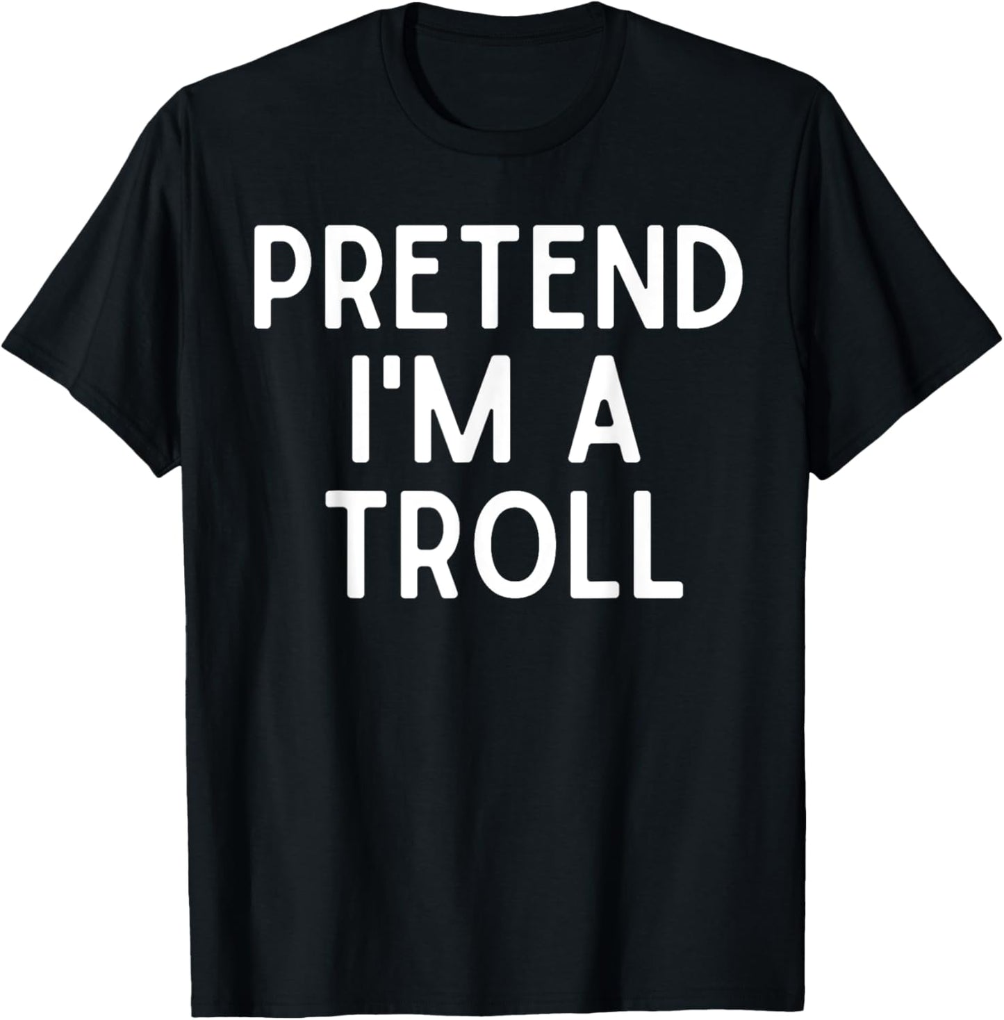 Pretend I'm A Troll Lazy Halloween Costume For Troll Lovers T-Shirt - T-Shirt | Black