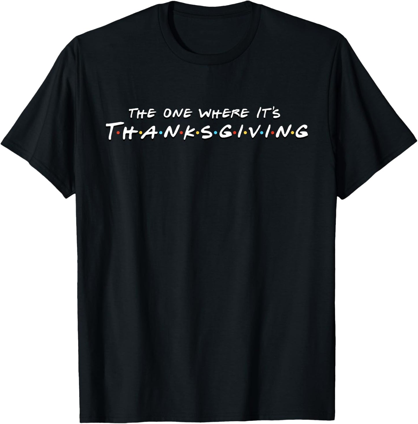The One Where It's Thanksgiving Friends T-Shirt - T-Shirt | Black