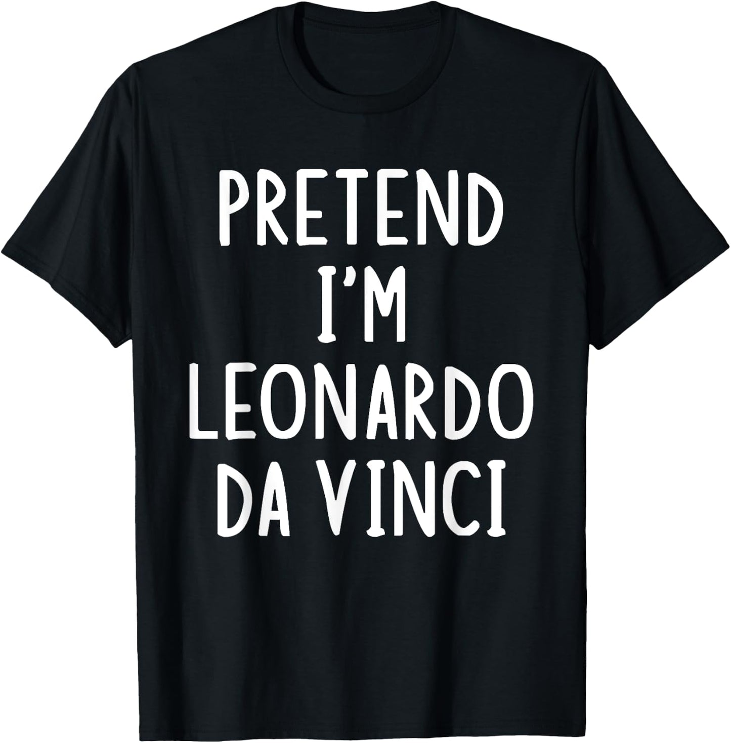 Pretend I'm Leonardo Da Vinci Lazy Easy Halloween Costume T-Shirt - T-Shirt | Black