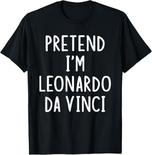 Pretend I'm Leonardo Da Vinci Lazy Easy Halloween Costume T-Shirt - T-Shirt | Black