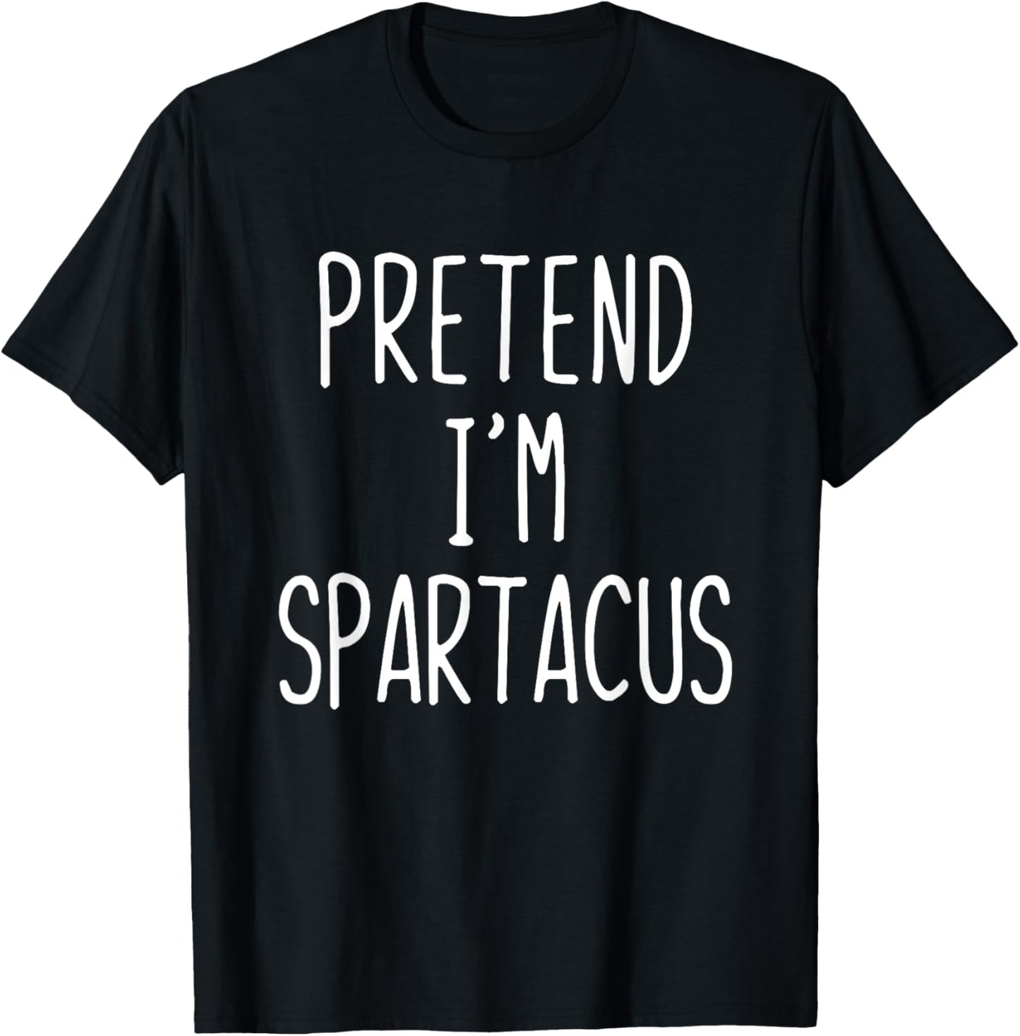 Pretend I'm Spartacus Costume Halloween Lazy Adult Kids T-Shirt - T-Shirt | Black