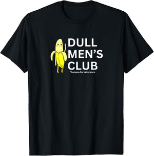 Dull Men Club Funny Banana Ordinary Lifestyle T-Shirt - T-Shirt | Black