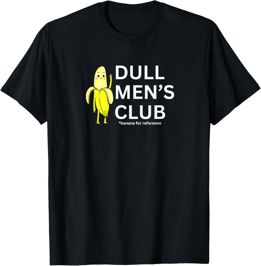 Dull Men Club Funny Banana Ordinary Lifestyle T-Shirt - T-Shirt | Black