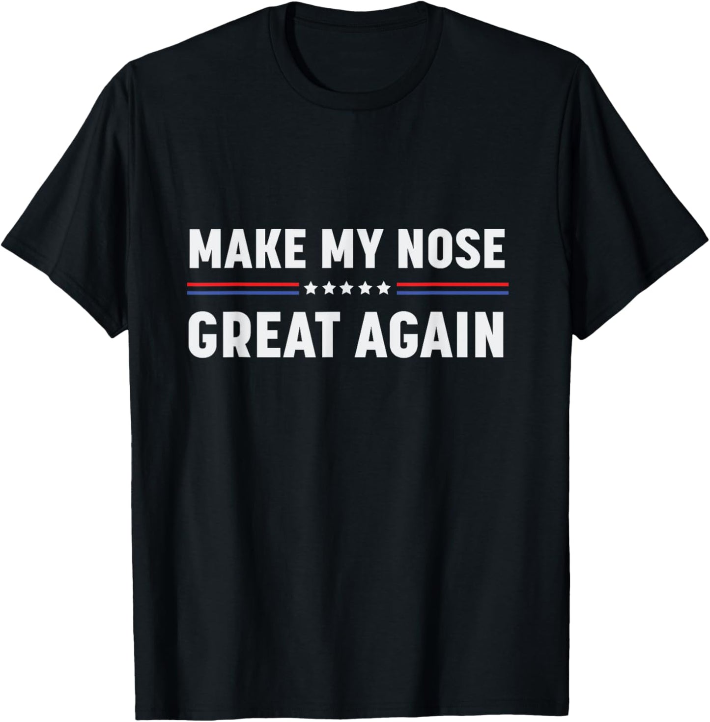 Make My Nose Great Again Funny Broken Nose Surgery Recovery T-Shirt - T-Shirt | Black