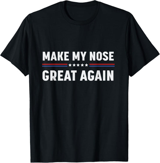 Make My Nose Great Again Funny Broken Nose Surgery Recovery T-Shirt - T-Shirt | Black