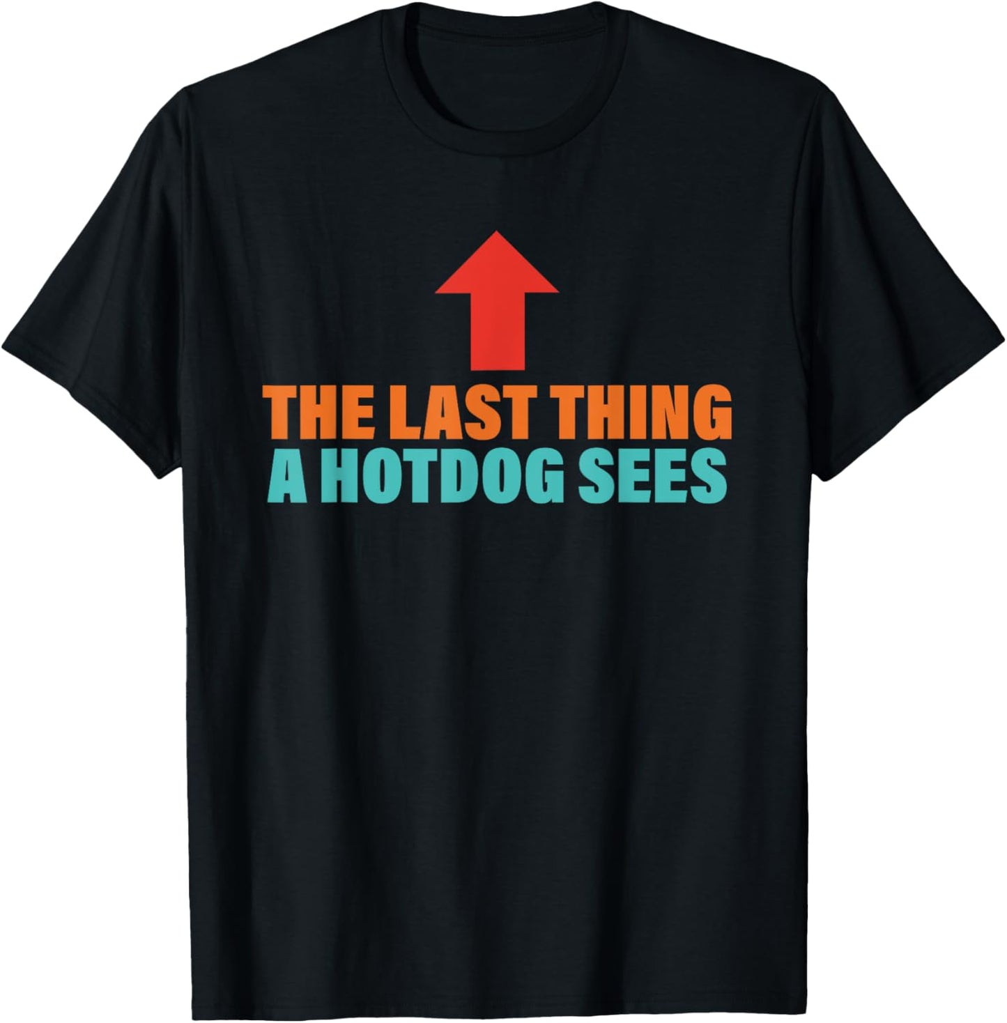 The Last Thing A Hotdog Sees Funny Retro Men Women T-Shirt - T-Shirt | Black