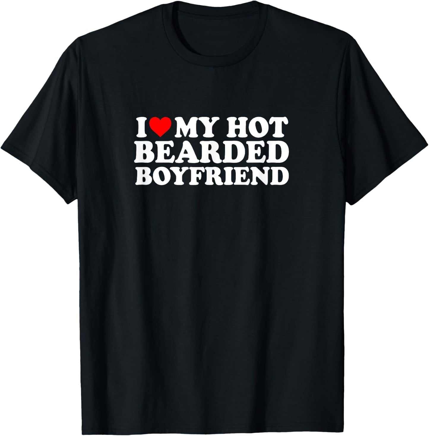 I Love Heart Hot Bearded Boyfriend Simple Cute Funny T-Shirt - T-Shirt | Black