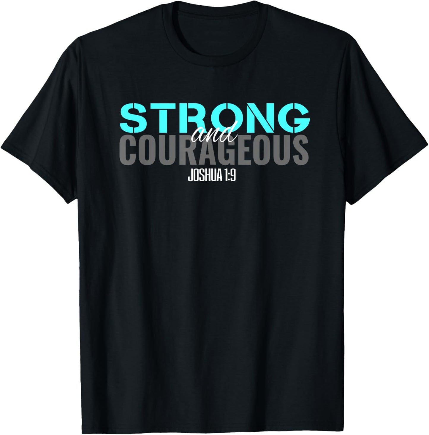 Christian Bible Verse Joshua 1:9 Be Strong and Courageous T T-Shirt - T-Shirt | Black