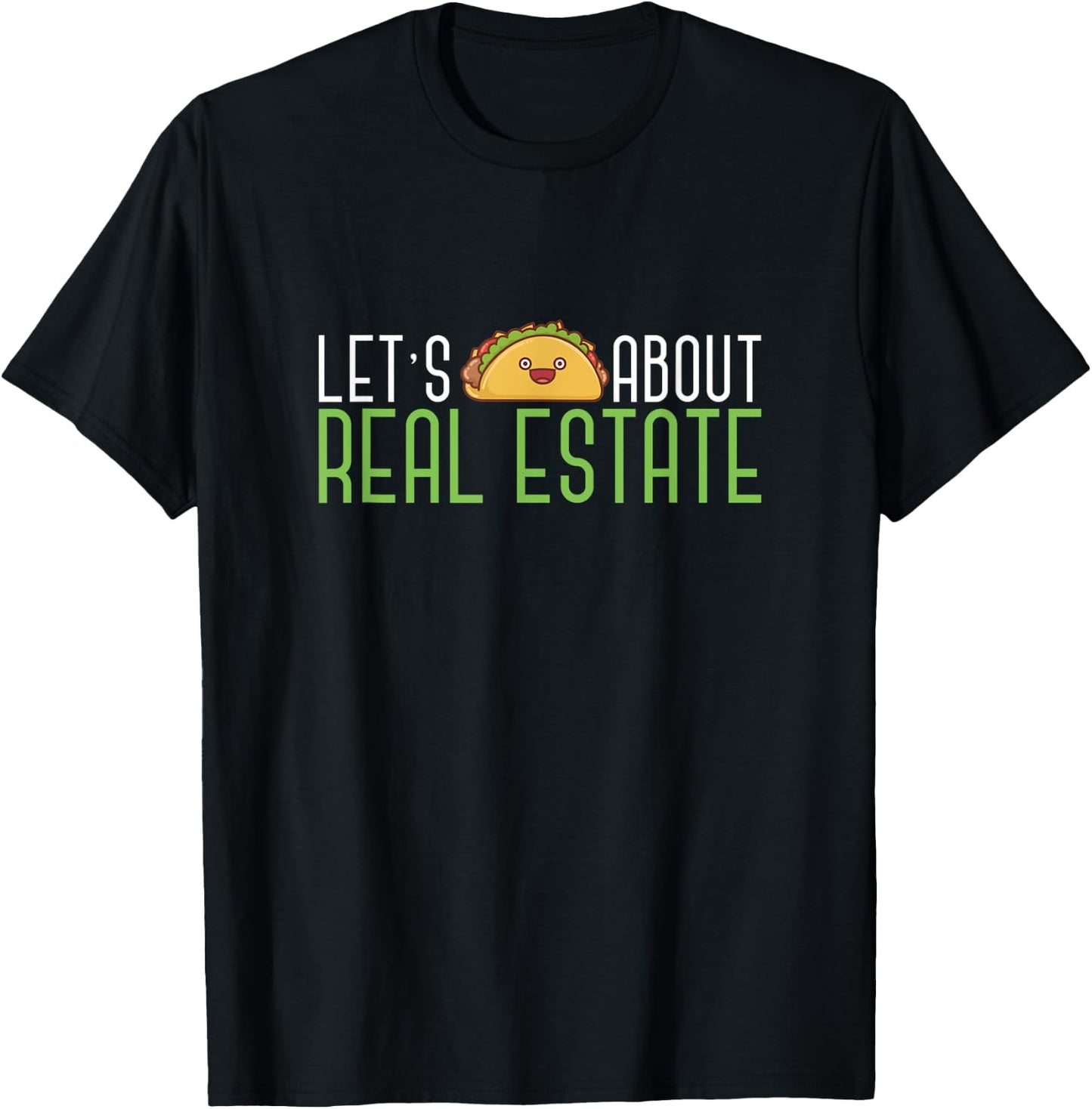 Lets Taco About Real Estate Funny Salesperson Estate Realtor T-Shirt - T-Shirt | Black