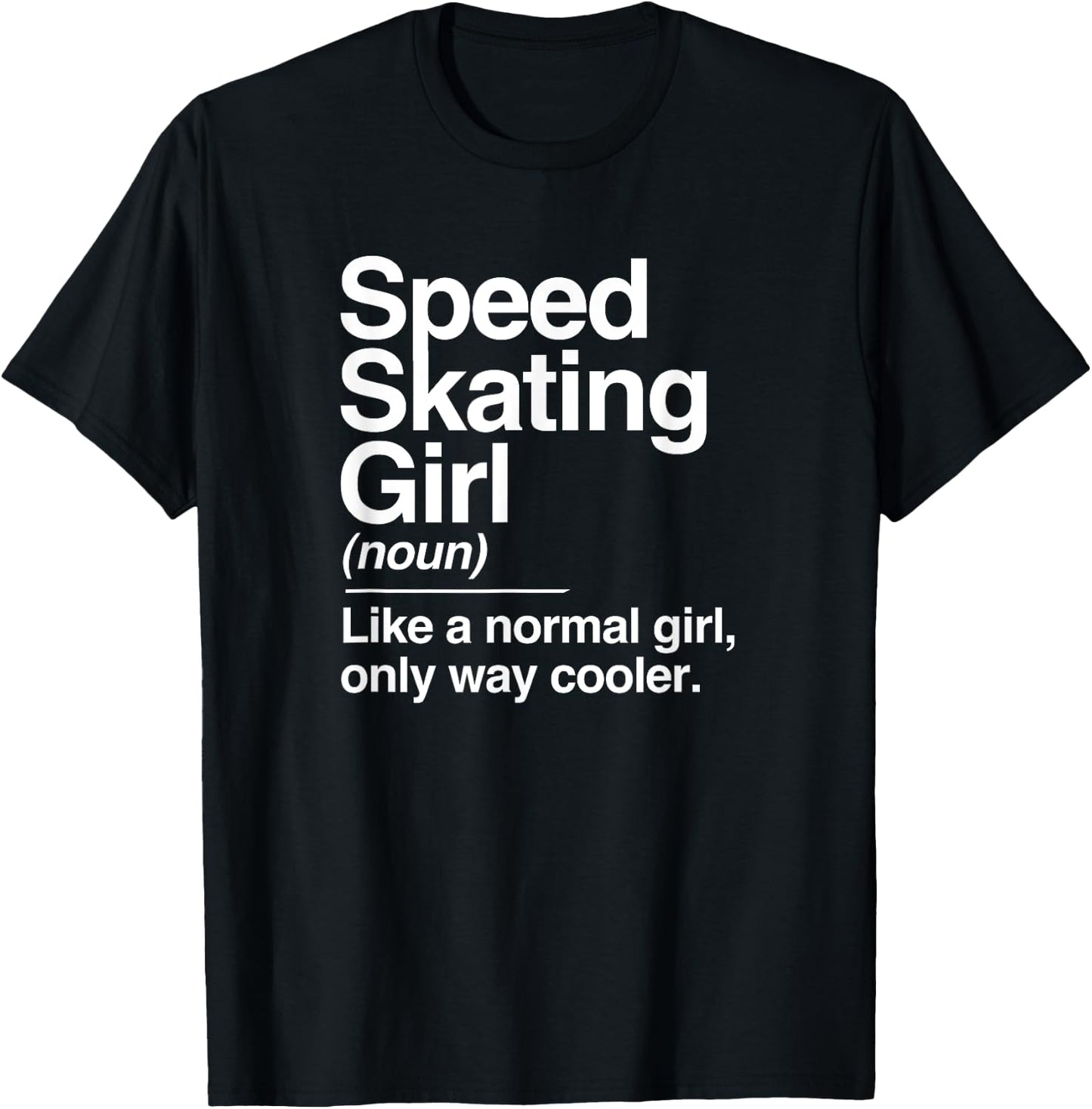 Speed Skating Girl Definition Normal Only Cooler Women T-Shirt - T-Shirt | Black