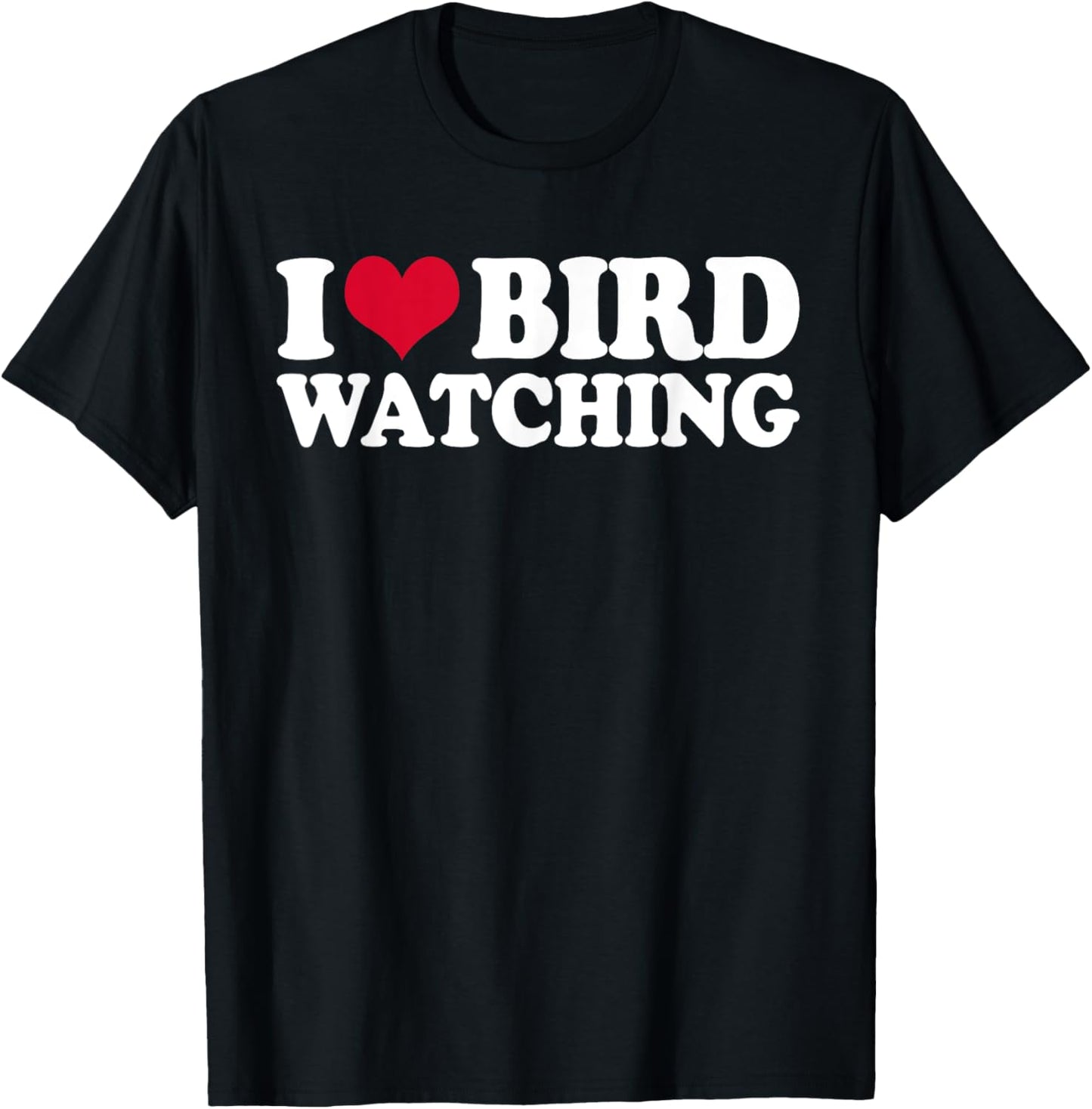 Ornithology Birdwatching I Love Bird Watching T-Shirt - T-Shirt | Black