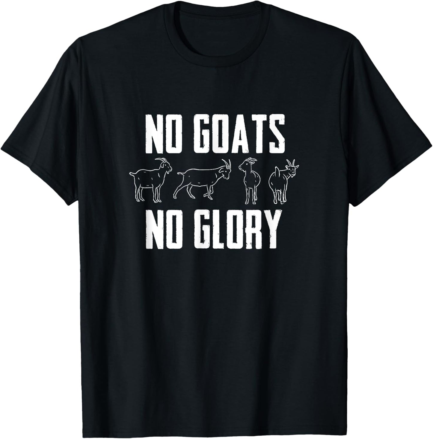 Farmer Goat Designs No Goats No Glory Goat Lover Black Modern Letter Print T-Shirt - T-Shirt | Black
