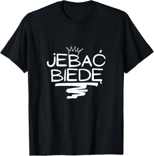 Jebac Biede Funny Polish Meme T-Shirt - T-Shirt | Black