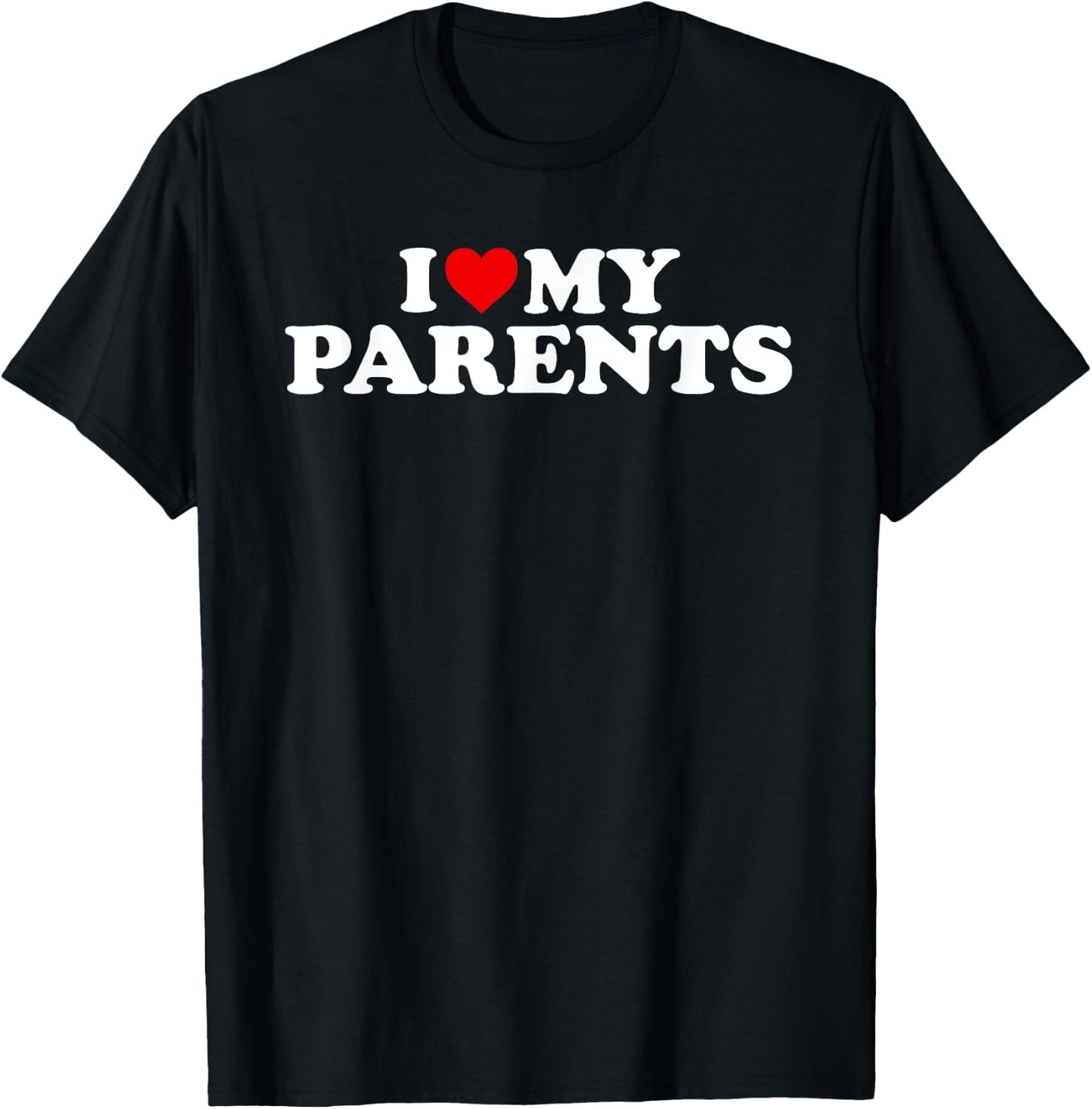 I Love My Parents T-Shirt - T-Shirt | Black