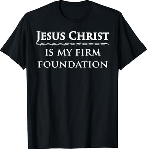 Jesus Christ, is my firm foundation T-Shirt - T-Shirt | Black