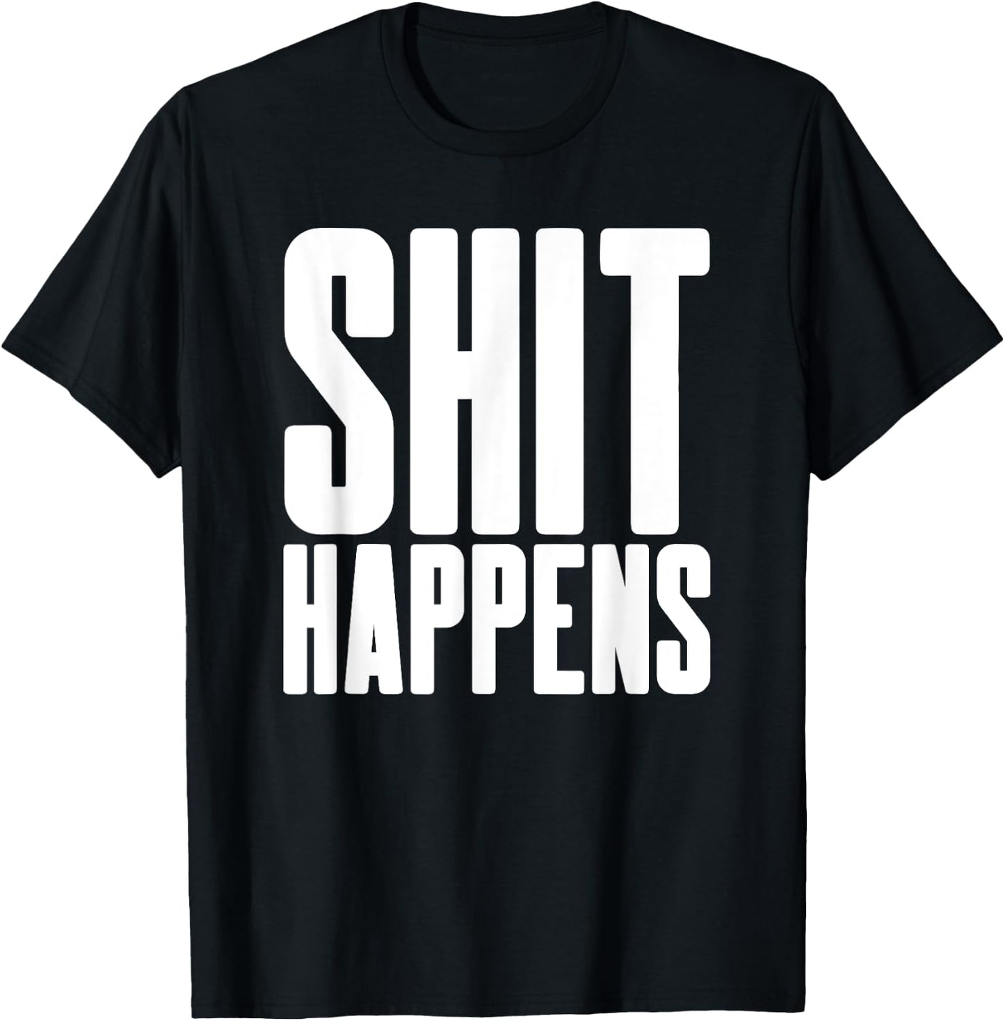 Shit Happens - Cool Hip Trendy Adult Fun Party Bar Drinking T-Shirt - T-Shirt | Black