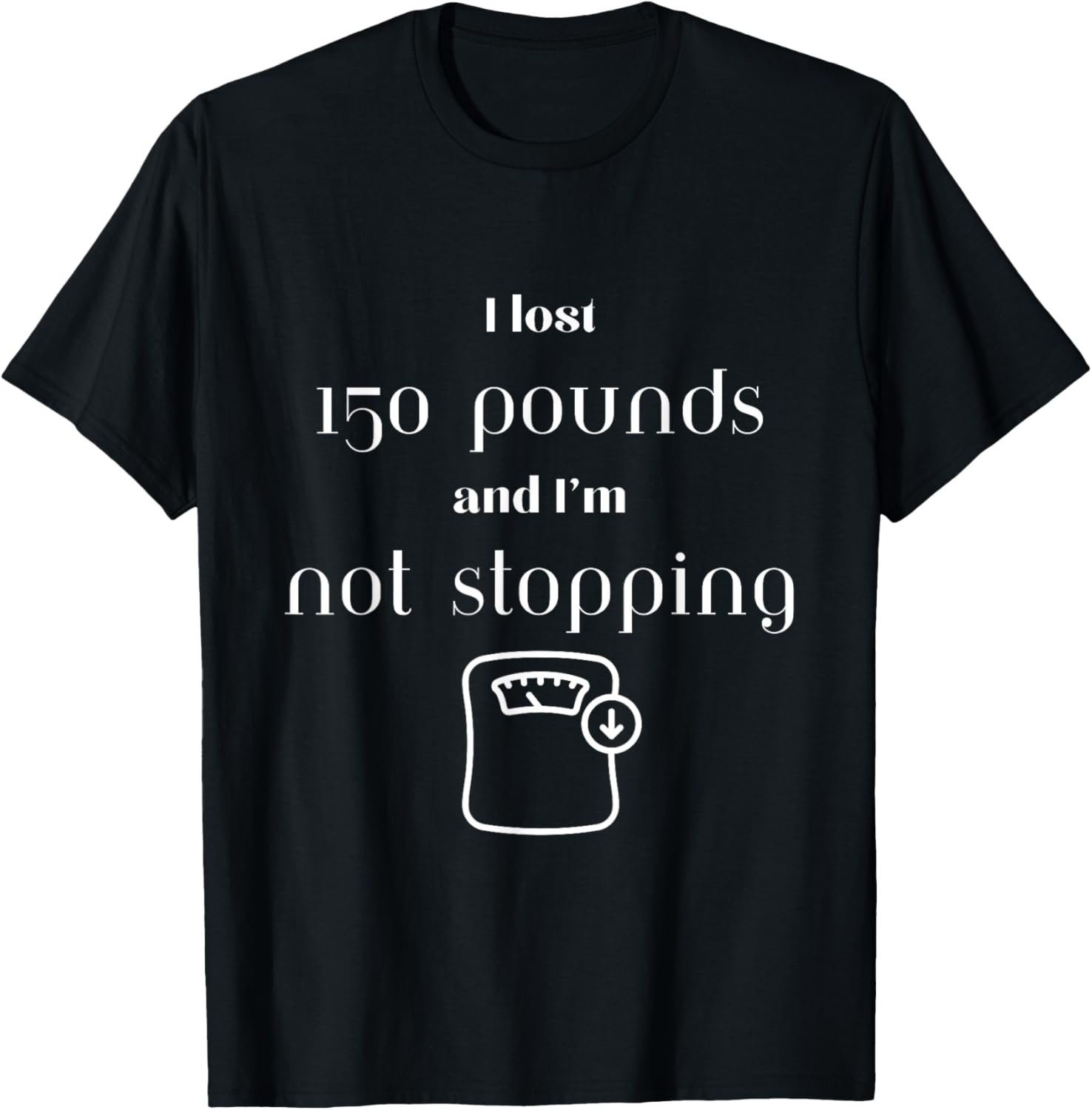 Lost 150 pounds lbs weight loss motivation T-Shirt - T-Shirt | Black