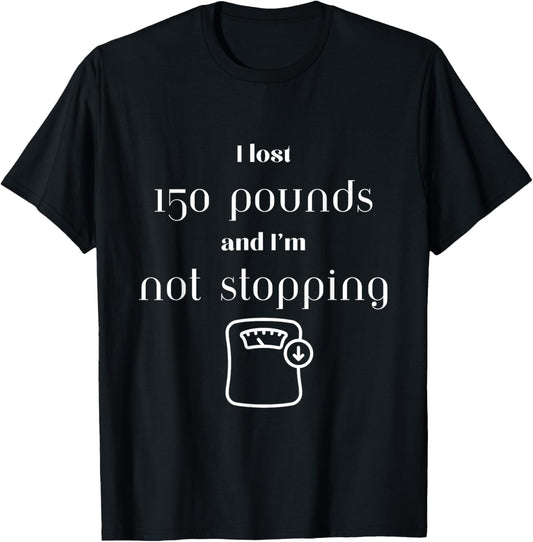 Lost 150 pounds lbs weight loss motivation T-Shirt - T-Shirt | Black