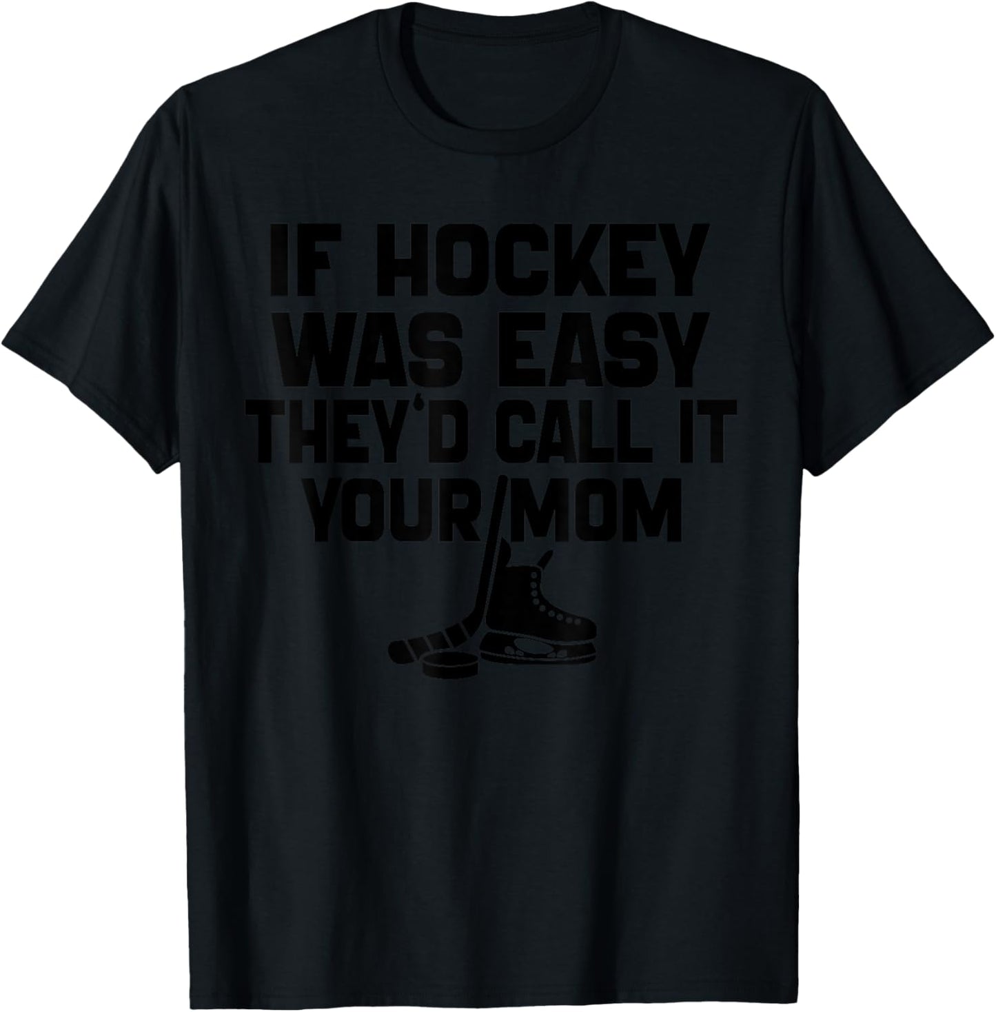 If Hockey Was Easy They'd Call It Your Mom Funny Vintage T-Shirt - T-Shirt | Black