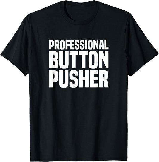 Professional Button Pusher G-Code CNC Machinist T-Shirt - T-Shirt | Black