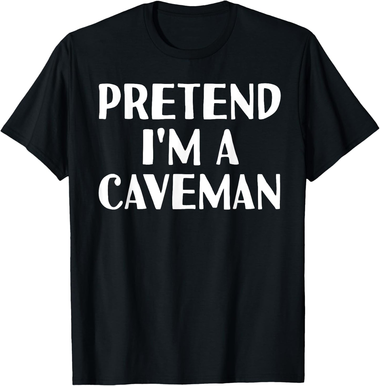 PRETEND I'M A CAVEMAN Funny Halloween DIY Costume T-Shirt - T-Shirt | Black